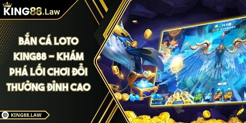 Bắn Cá Loto KING88 - Khám Phá Lối Chơi Đổi Thưởng Đỉnh Cao 3 Bắn Cá Loto KING88 - Khám Phá Lối Chơi Đổi Thưởng Đỉnh Cao