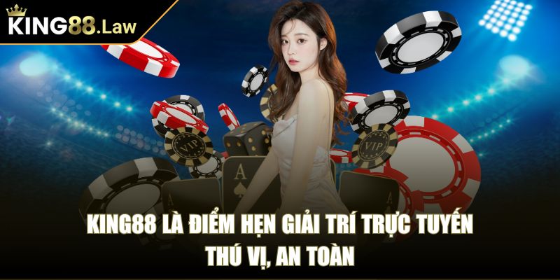 King88 Law 🏅 Nhà Cái King 88 | Link Đăng Nhập King88 Com uy tín 2025 33 King88 là điểm hẹn giải trí trực tuyến thú vị, an toàn