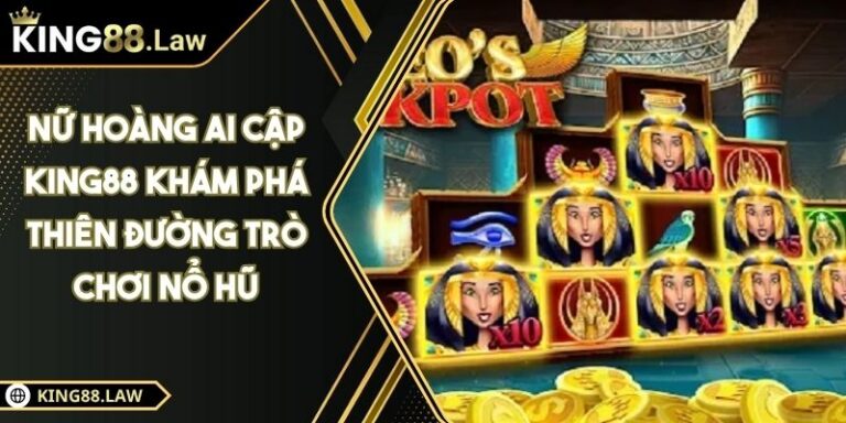 Nữ Hoàng Ai Cập KING88 Khám Phá Thiên Đường Trò Chơi Nổ Hũ
